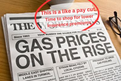 Picture of a newspaper with a headline about Gas Prices on the Rise and a notation that says it's like a pay cut and time to shop for insurance premiums.
